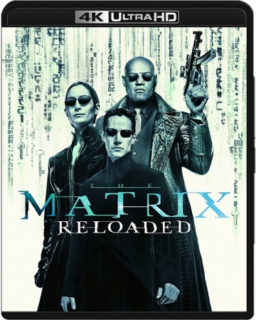 Matrix Reaktywacja / The Matrix Reloaded (2003) MULTi.REMUX.2160p.UHD.Blu-ray.HDR.HEVC.ATMOS7.1-DENDA | LEKTOR i NAPISY PL